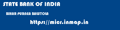 STATE BANK OF INDIA  BIHAR PURNEA BALUTOLA   micr code